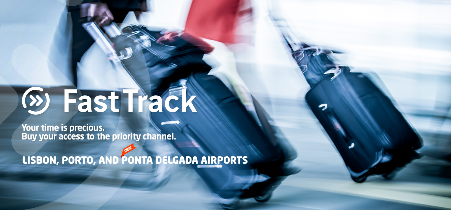 Fast Track. Your time is precious. Buy your access to the priority channel. Lisbon, Porto and Ponta Delgada Airports.